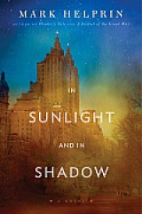BOOK REVIEW: On This Valentine's Day Start Reading Mark Helprin's 'In Sunlight and in Shadow' to Immerse Yourself in a Monumental Love Story Set in Post WW II New York City BOOK REVIEW: On This Valentine's Day Start Reading Mark Helprin's 'In Sunlight and in Shadow' to Immerse Yourself in a Monumental Love Story Set in Post WW II New York City